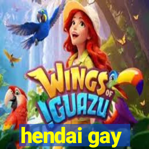 hendai gay